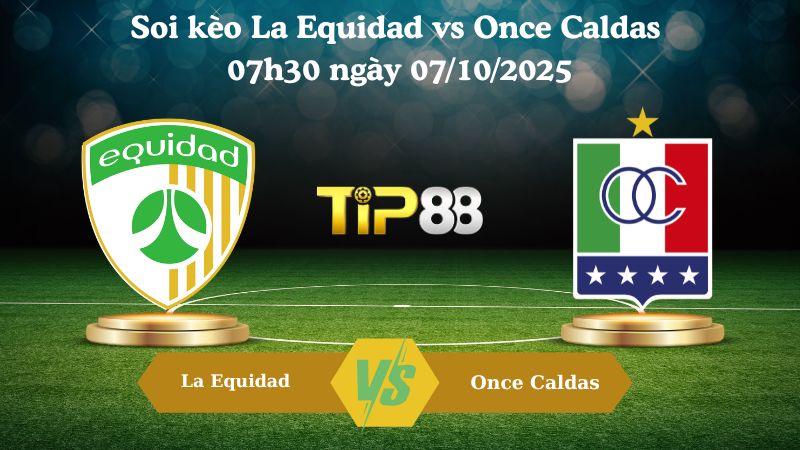 Nhận định soi kèo La Equidad vs Once Caldas 07h30 ngày 07/10/2025