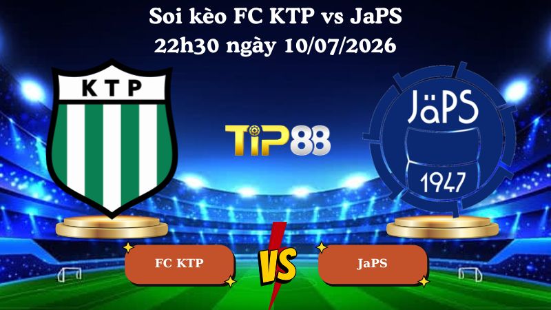 soi kèo FC KTP vs JaPS 22h30 ngày 10/07/2026
