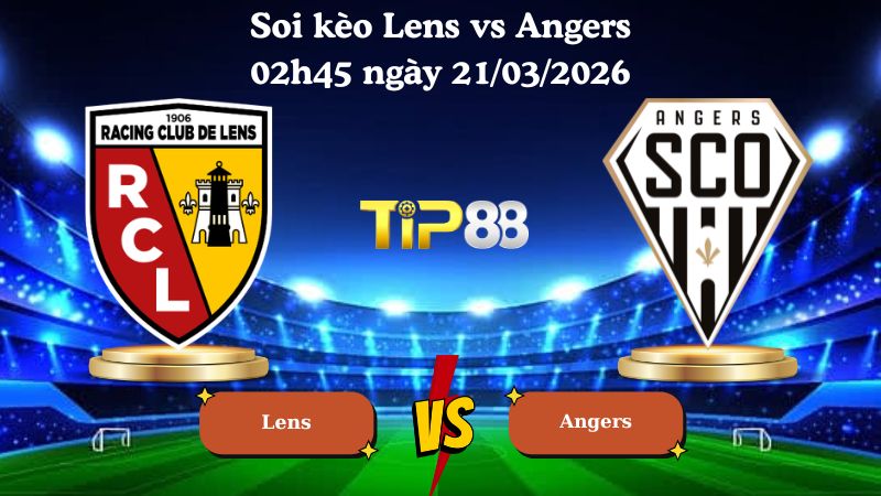 soi kèo Lens vs Angers 02h45 ngày 21/03/2026