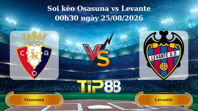 soi kèo Osasuna vs Levante 00h30 ngày 25/08/2026