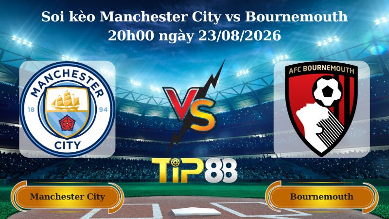 soi kèo Manchester City vs Bournemouth 20h00 ngày 23/08/2026