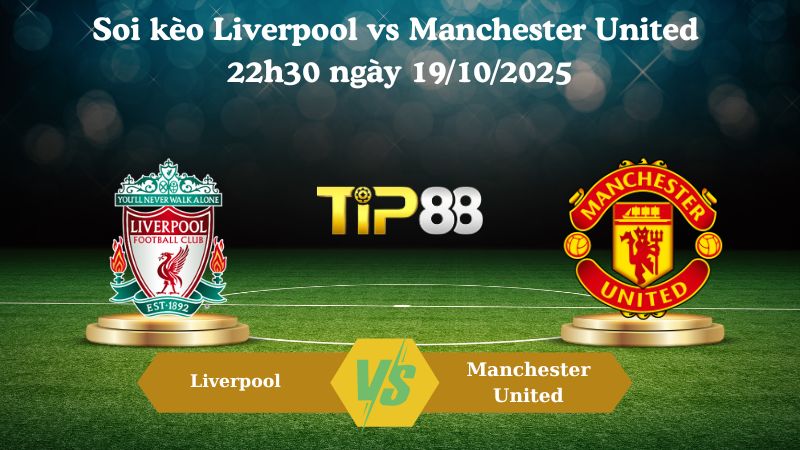 Soi kèo Liverpool vs Manchester United 22h30 ngày 19/10/2025