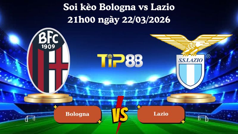 soi kèo Bologna vs Lazio 21h00 ngày 22/03/2026