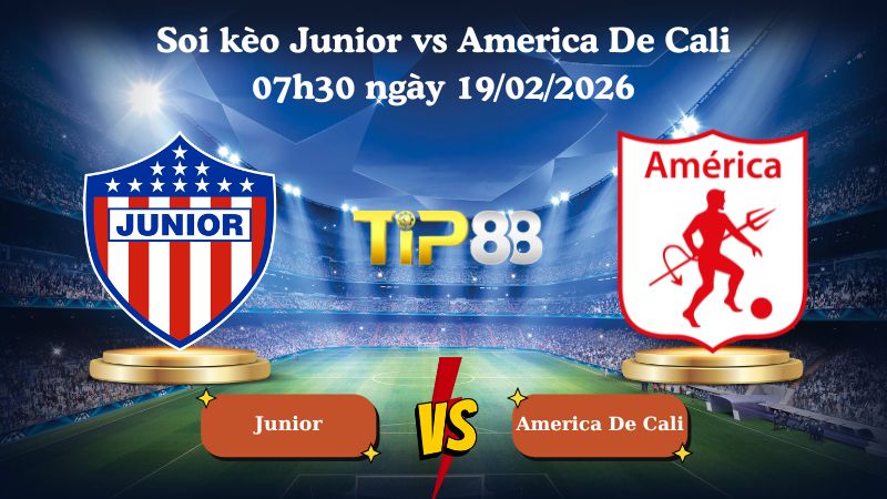 soi kèo Junior vs America De Cali 07h30 ngày 19/02/2026