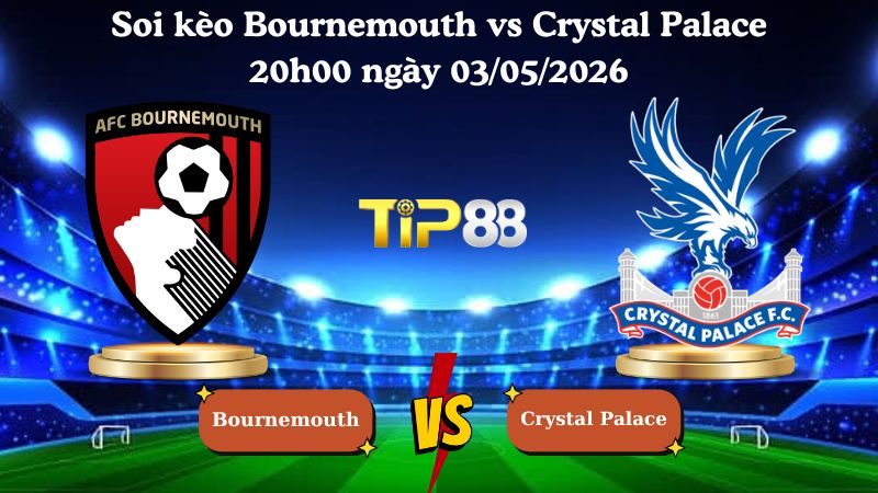 soi kèo Bournemouth vs Crystal Palace 20h00 ngày 03/05/2026