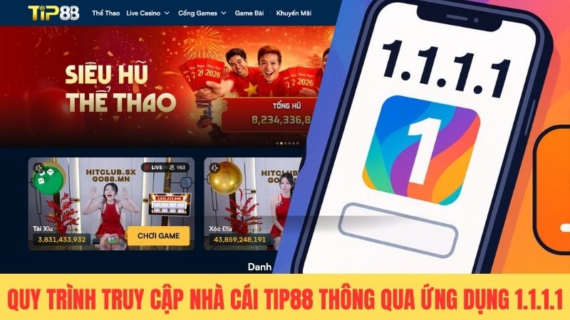 Quy trình truy cập nhà cái TIP88 thông qua ứng dụng 1.1.1.1