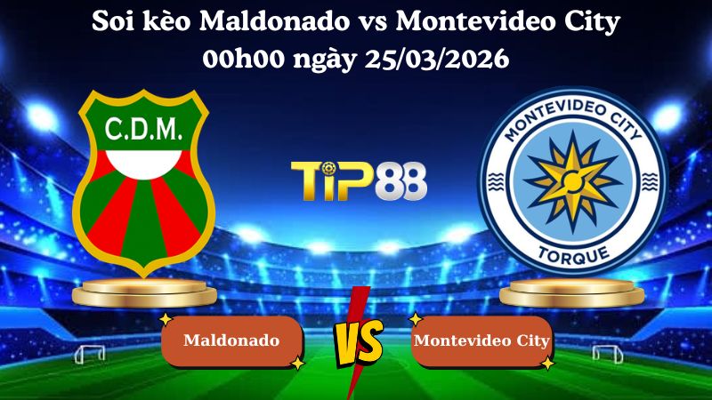 soi kèo Maldonado vs Montevideo City 00h00 ngày 25/03/2026