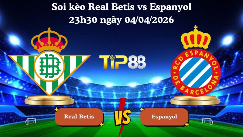 soi kèo Real Betis vs Espanyol 23h30 ngày 04/04/2026