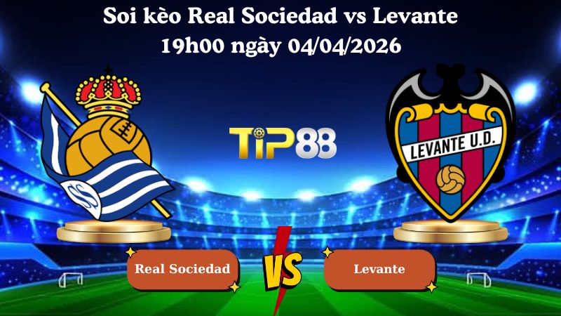 soi kèo Real Sociedad vs Levante 19h00 ngày 04/04/2026