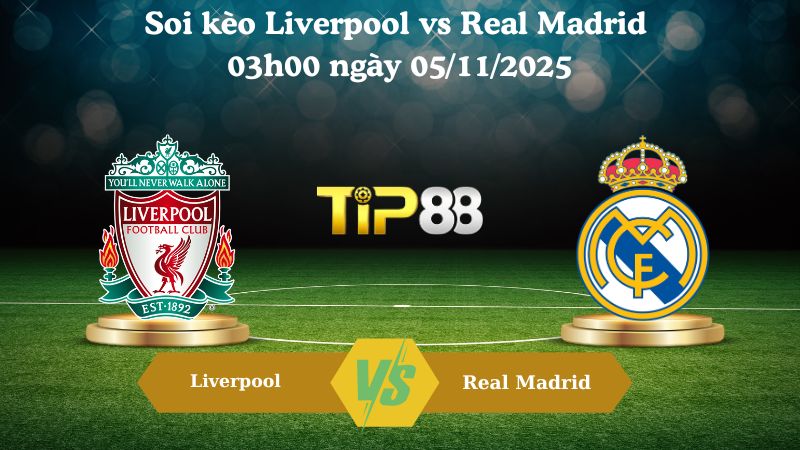 Soi kèo Liverpool vs Real Madrid 03h00 ngày 05/11/2025