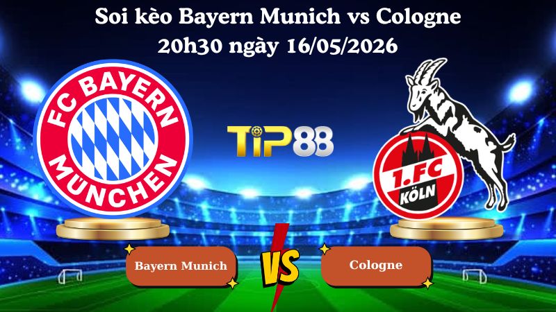 soi kèo Bayern Munich vs Cologne 20h30 ngày 16/05/2026