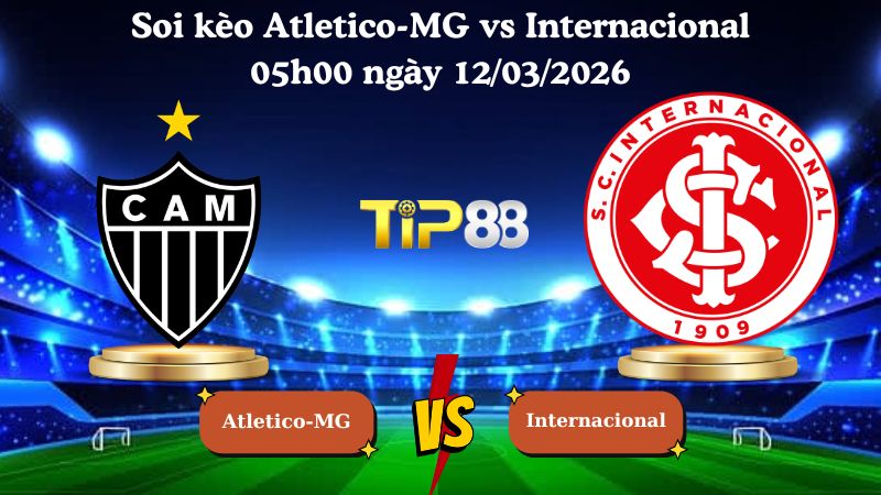 soi kèo Atletico-MG vs Internacional 05h00 ngày 12/03/2026