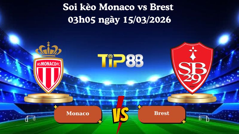 Soi kèo Monaco vs Brest 03h05 ngày 15/03/2026