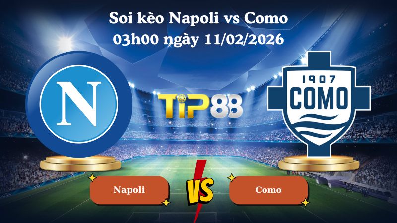 soi kèo Napoli vs Como 03h00 ngày 11/02/2026