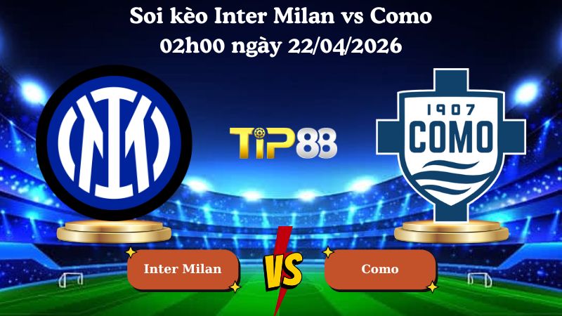 soi kèo Inter Milan vs Como 02h00 ngày 22/04/2026