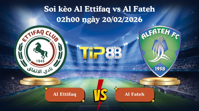 soi kèo Al Ettifaq vs Al Fateh 02h00 ngày 20/02/2026