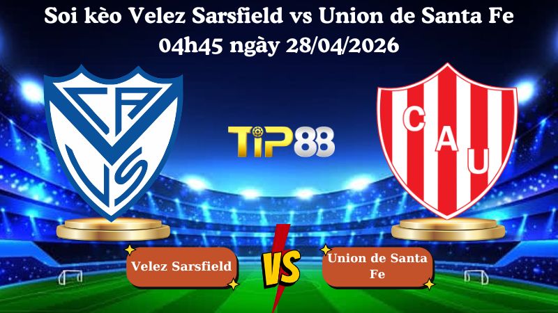 soi kèo Velez Sarsfield vs Union de Santa Fe 04h45 ngày 28/04/2026