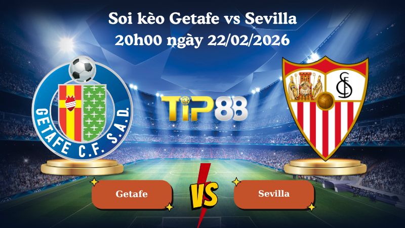 soi kèo Getafe vs Sevilla 20h00 ngày 22/02/2026