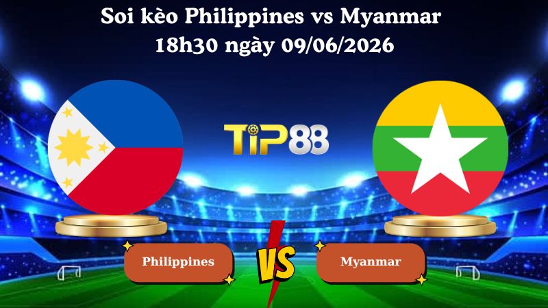 Nhận định soi kèo Philippines vs Myanmar 18h30 ngày 09/06/2026
