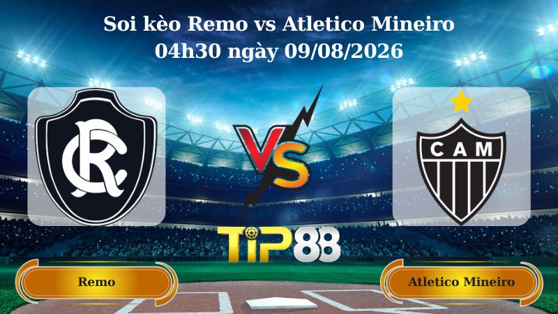 soi kèo Remo vs Atletico Mineiro 04h30 ngày 09/08/2026