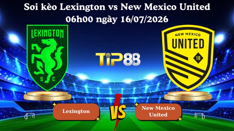 soi kèo Lexington vs New Mexico United 06h00 ngày 16/07/2026