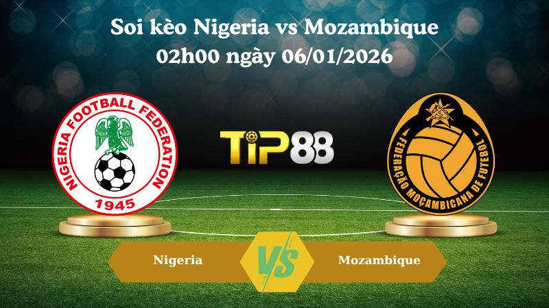 soi kèo Nigeria vs Mozambique 02h00 ngày 06/01/2026