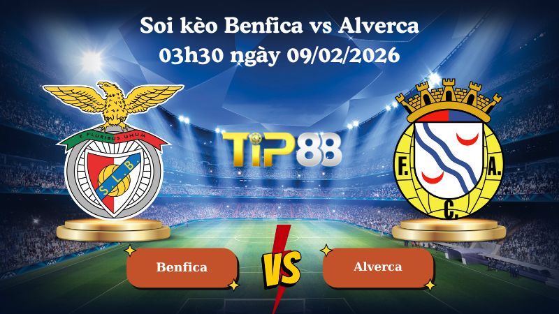 soi kèo Benfica vs Alverca 03h30 ngày 09/02/2026
