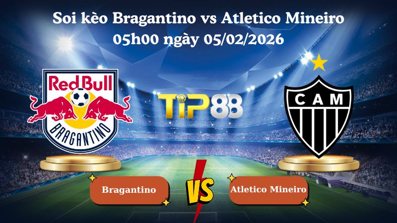 soi kèo Bragantino vs Atletico Mineiro 05h00 ngày 05/02/2026