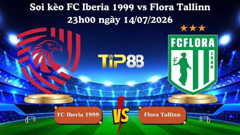 soi kèo FC Iberia 1999 vs Flora Tallinn 23h00 ngày 14/07/2026