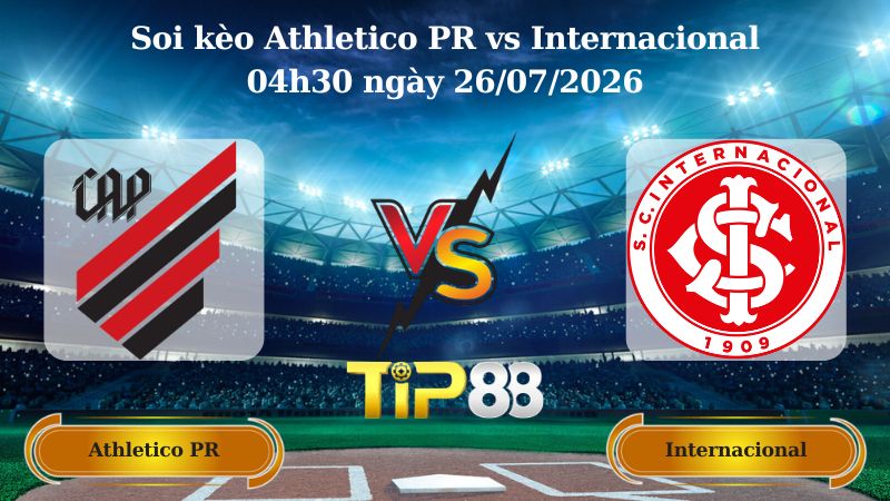 soi kèo Athletico PR vs Internacional 04h30 ngày 26/07/2026