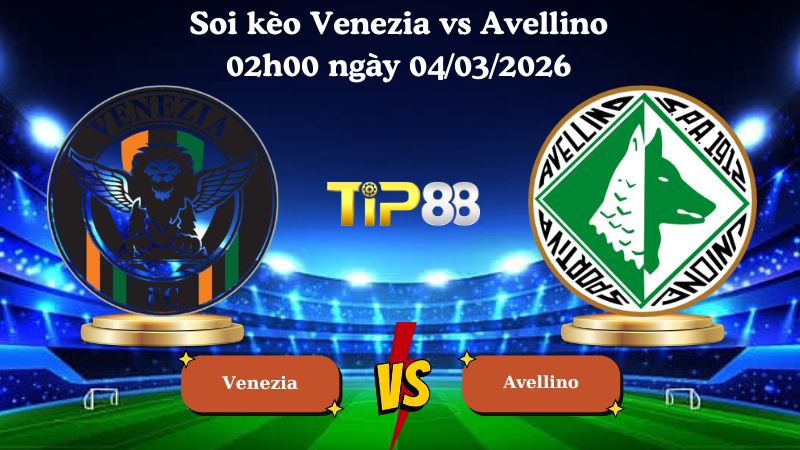 soi kèo Venezia vs Avellino 02h00 ngày 04/03/2026