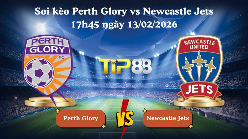 soi kèo Perth Glory vs Newcastle Jets 17h45 ngày 13/02/2026