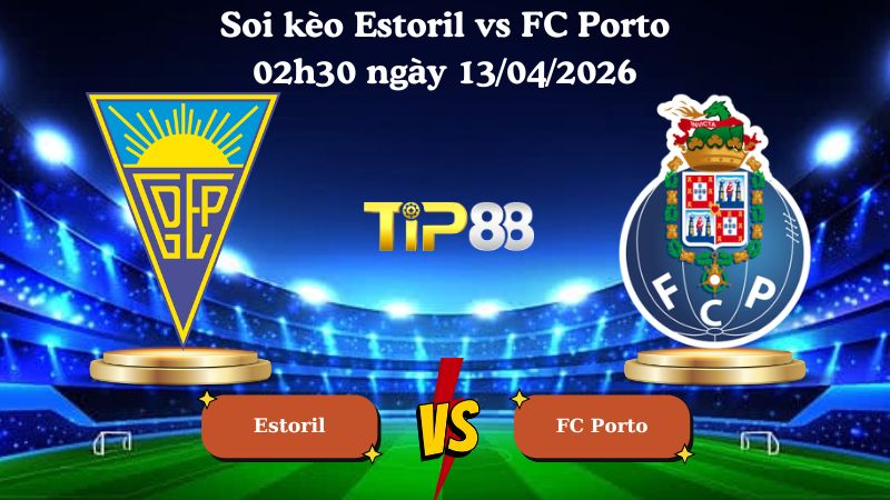soi kèo Estoril vs FC Porto 02h30 ngày 13/04/2026