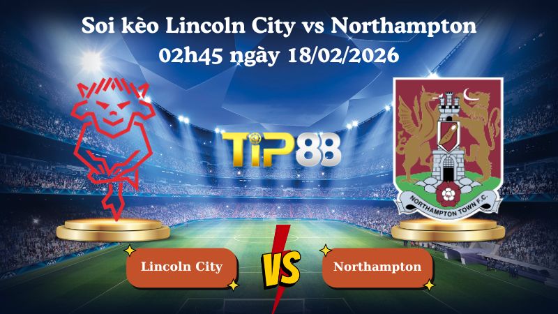 soi kèo Lincoln City vs Northampton 02h45 ngày 18/02/2026