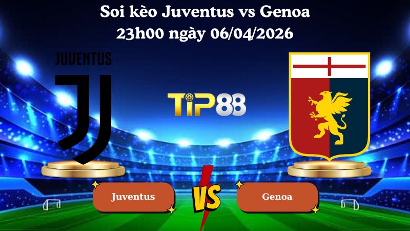 soi kèo Juventus vs Genoa 23h00 ngày 06/04/2026