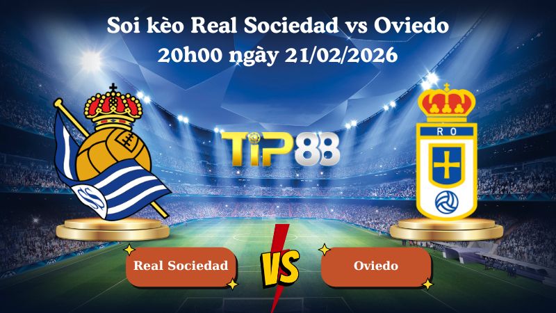 soi kèo Real Sociedad vs Oviedo 20h00 ngày 21/02/2026