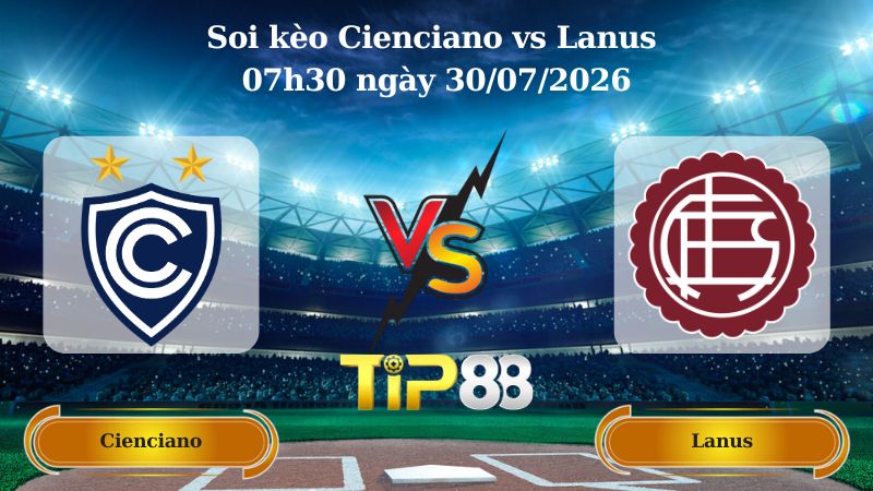 Nhận định soi kèo Cienciano vs Lanus 07h30 ngày 30/07/2026