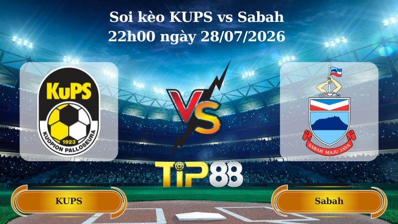 Soi kèo KUPS vs Sabah 22h00 ngày 28/07/2026
