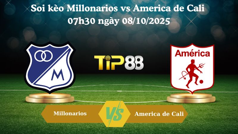 Nhận định soi kèo Millonarios vs America de Cali 07h30 ngày 08/10/2025