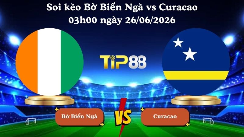 soi kèo Bờ Biển Ngà vs Curacao 03h00 ngày 26/06/2026