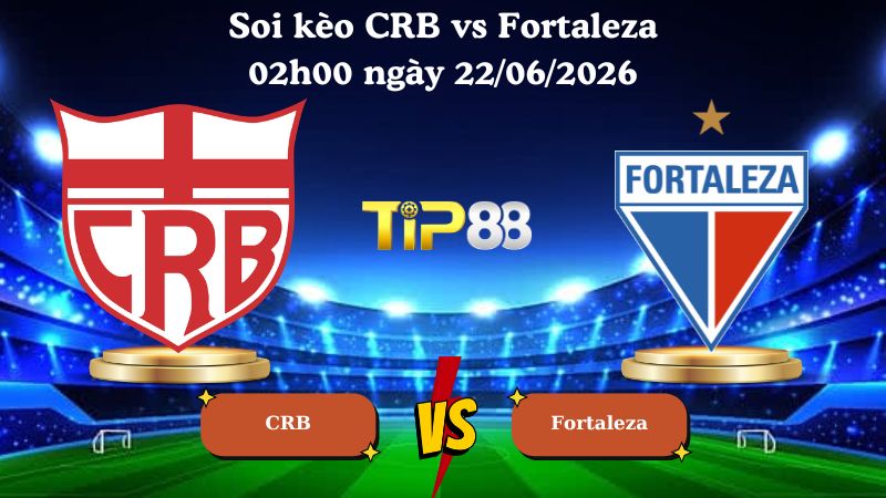 soi kèo CRB vs Fortaleza 02h00 ngày 22/06/2026