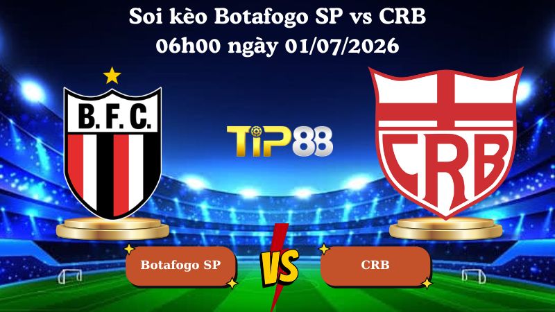 soi kèo Botafogo SP vs CRB 06h00 ngày 01/07/2026