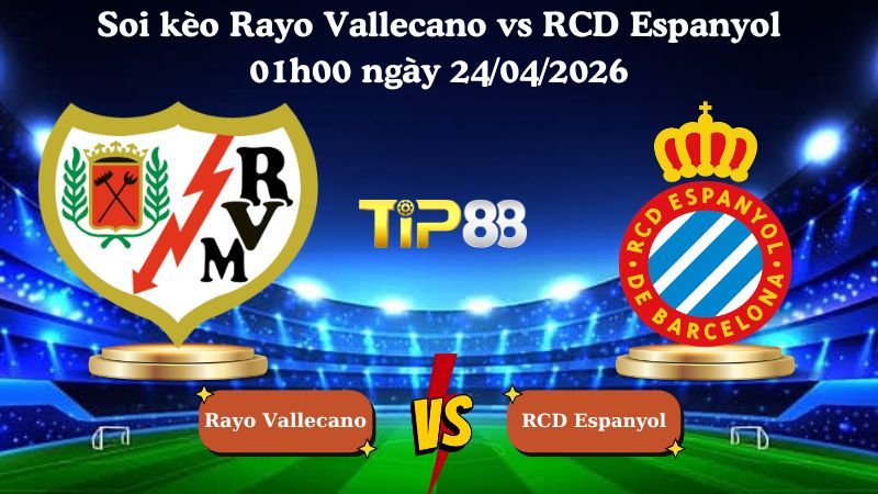 soi kèo Rayo Vallecano vs RCD Espanyol 01h00 ngày 24/04/2026
