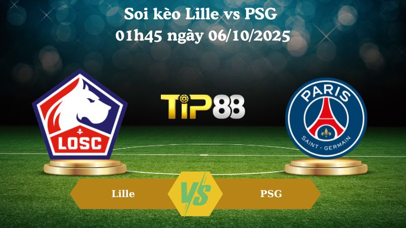 Nhận định soi kèo Lille vs PSG 01h45 ngày 06/10/2025