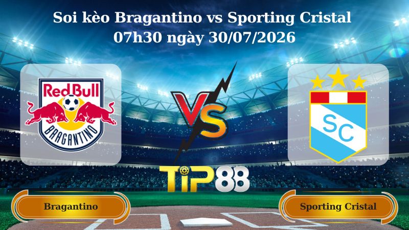 Nhận định soi kèo Bragantino vs Sporting Cristal 07h30 ngày 30/07/2026