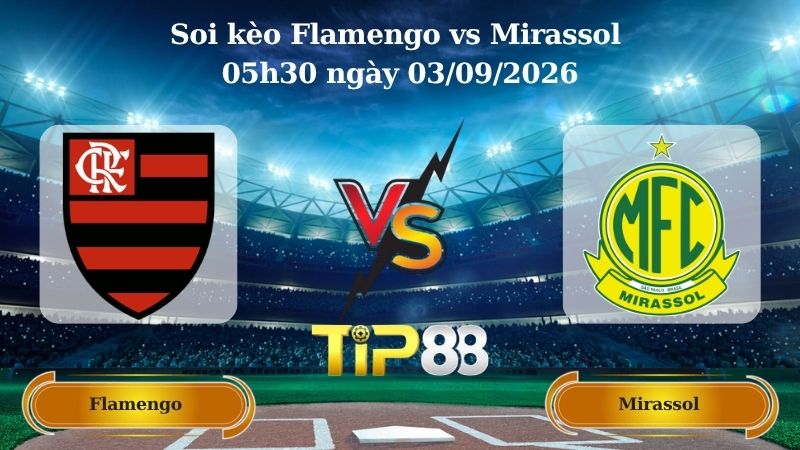 Nhận định soi kèo Flamengo vs Mirassol 05h30 ngày 03/09/2026