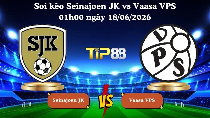 soi kèo Seinajoen JK vs Vaasa VPS 01h00 ngày 18/06/2026