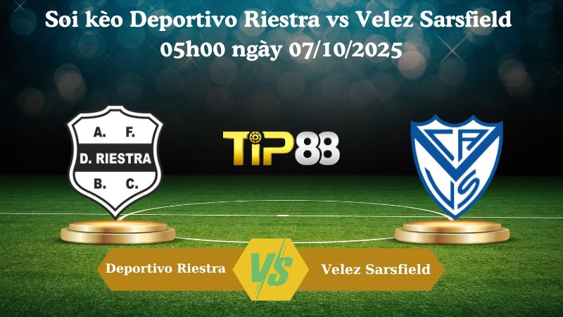 Nhận định soi kèo Deportivo Riestra vs Velez Sarsfield 05h00 ngày 07/10/2025
