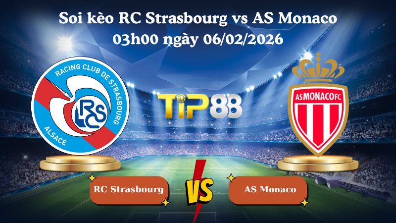 soi kèo RC Strasbourg vs AS Monaco 03h00 ngày 06/02/2026