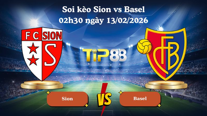 soi kèo Sion vs Basel 02h30 ngày 13/02/2026